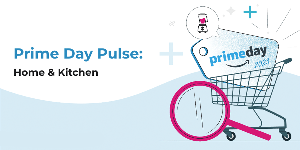 Prime Day Pulse 2023 - Home and Kitchen